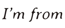 I'm From